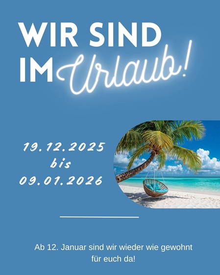 Winterurlaub - Ab 19.12.2025 bis zum 09.01.2026